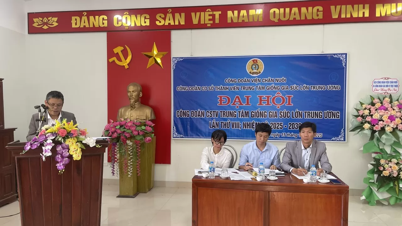 Đại hội Công đoàn cơ sở thành viên Trung tâm giống gia súc lớn Trung ương  lần thứ VIII, nhiệm kỳ 2025-2030